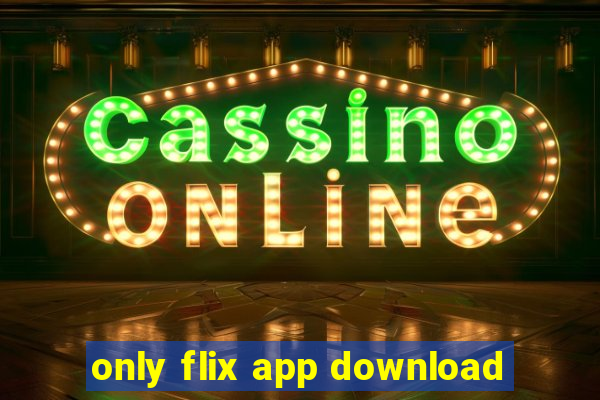 only flix app download